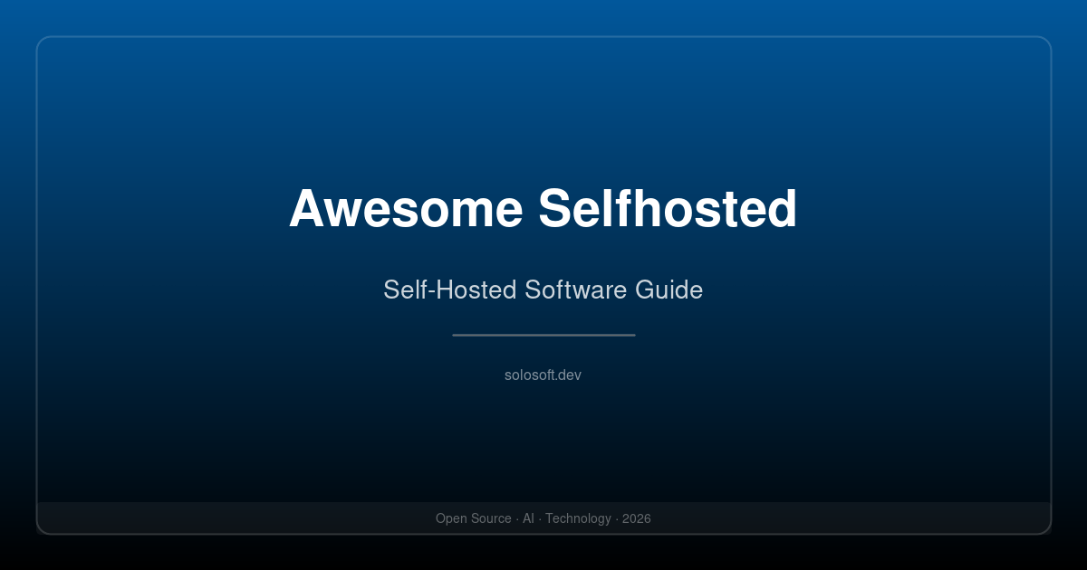 Awesome Selfhosted: The Ultimate Guide to Self-Hosting in 2026