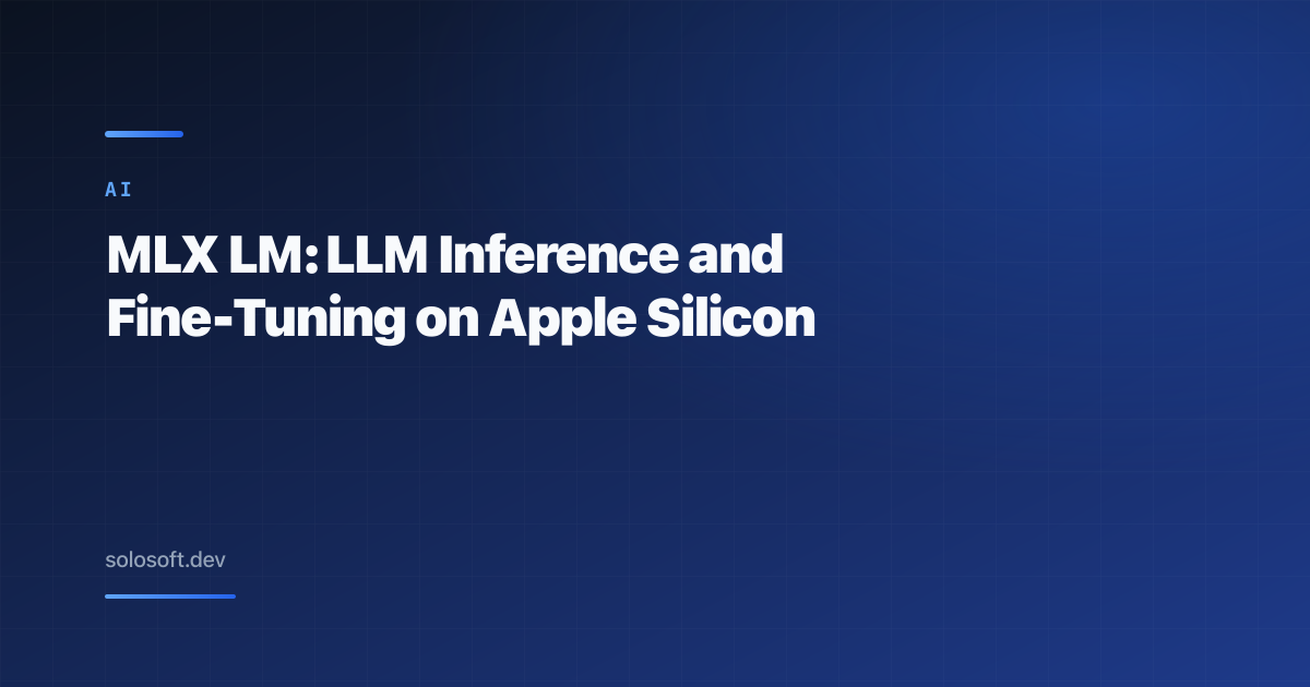 MLX LM: Inferencia y Ajuste Fino de LLMs en Apple Silicon