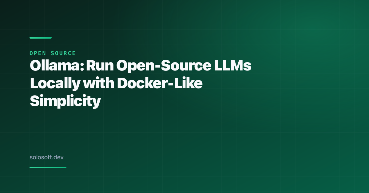 Ollama: Run Open-Source LLMs Locally with Docker-Like Simplicity