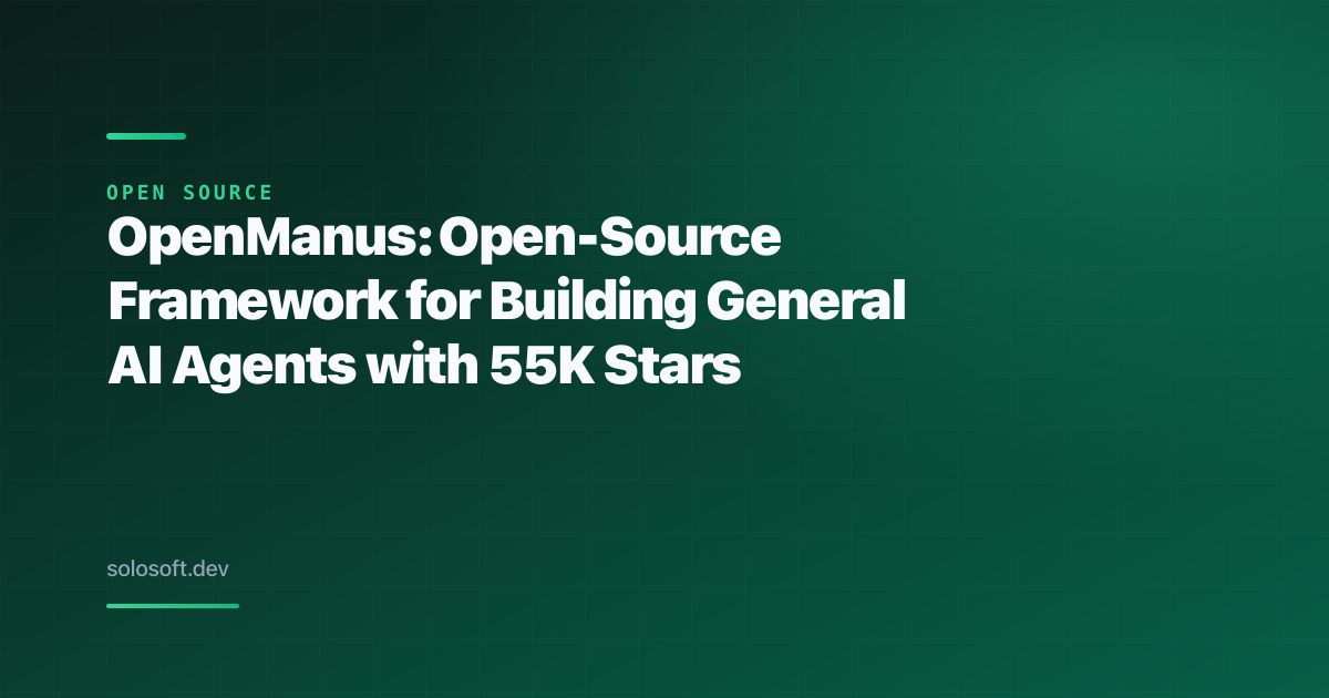 OpenManus: Open-Source Framework for Building General AI Agents with 55K Stars
