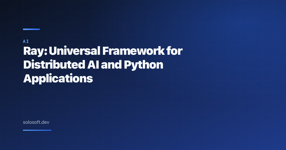 Ray: Universal Framework for Distributed AI and Python Applications