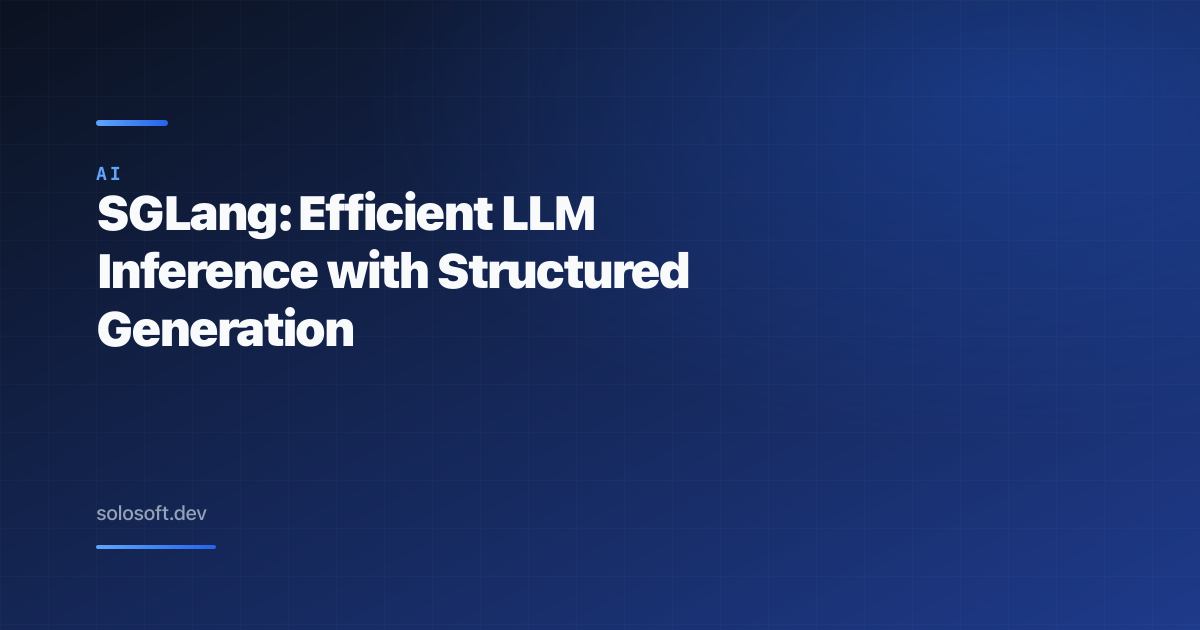 SGLang: Efficient LLM Inference with Structured Generation
