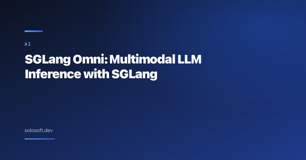 SGLang Omni: Multimodal LLM Inference with SGLang
